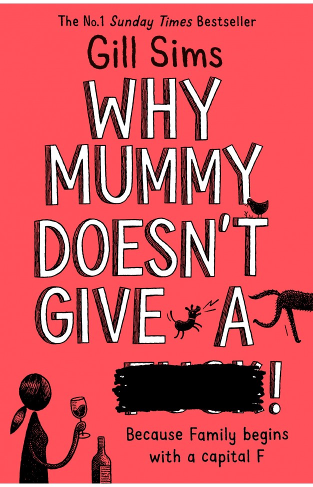 Why Mummy Doesn’t Give a ****!: The Sunday Times Number One Bestselling Author