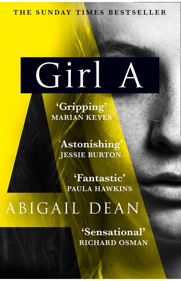 Girl A: The Sunday Times and New York Times global best seller, an astonishing new crime thriller debut novel from the biggest literary fiction voice of 2021