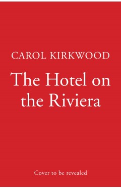 The Hotel on the Riviera: escape into the Sunday Times bestselling romantic page-turner