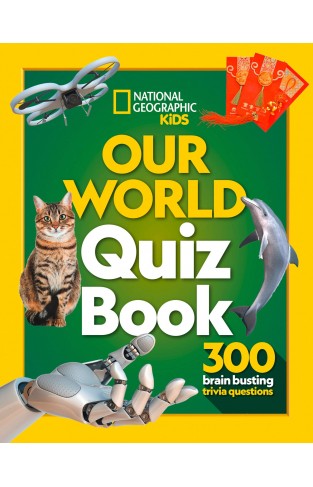 Our World Quiz Book: 300 brain busting trivia questions (National Geographic Kids)