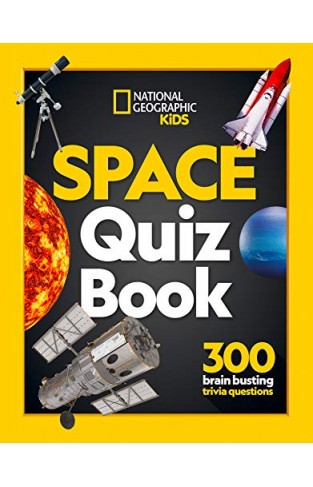 Space Quiz Book: 300 brain busting trivia questions (National Geographic Kids)