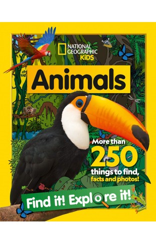 Animals Find it! Explore it!: More than 250 things to find, facts and photos! (National Geographic Kids)