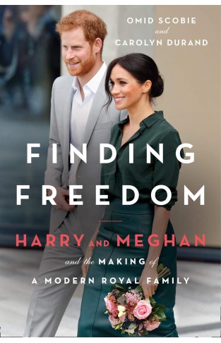 Finding Freedom: Harry and Meghan and the Making of a Modern Royal Family