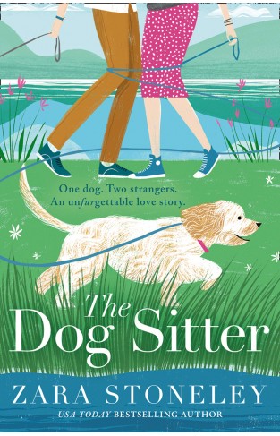 The Dog Sitter: The new feel-good romantic comedy of 2021 from the bestselling author of The Wedding Date!: Book 7 (The Zara Stoneley Romantic Comedy Collection)