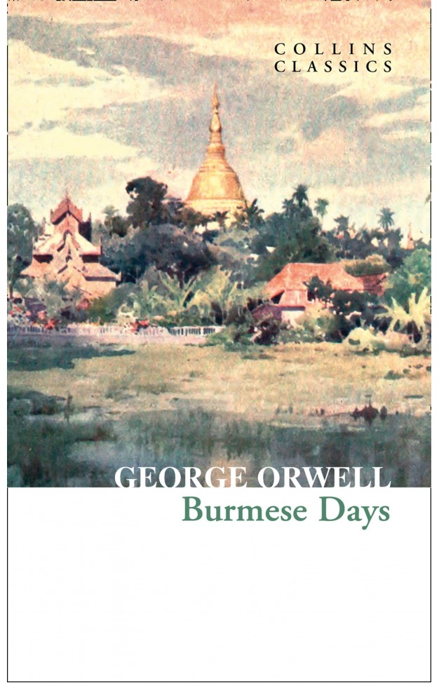 Burmese Days: The Internationally Best Selling Author of Animal Farm and 1984