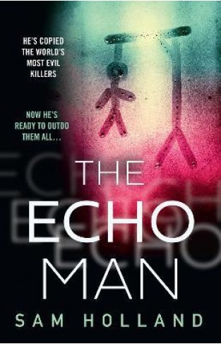The Echo Man: The most gripping debut serial killer thriller you will read in 2022! - (PB)