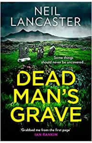 Dead Man’s Grave: The first book in a gripping new Scottish police procedural series for crime fiction and mystery thriller fans: Book 1 (DS Max Craigie Scottish Crime Thrillers)