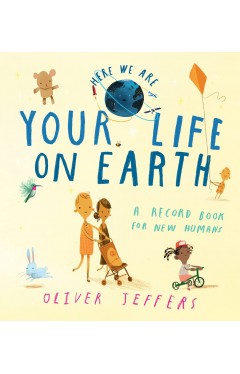 Your Life On Earth: A baby memory book from the creator of the bestselling Here We Are