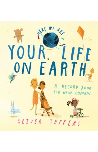 Your Life On Earth: A baby memory book from the creator of the bestselling Here We Are