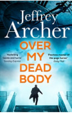 Over My Dead Body: The Next Thriller from the Sunday Times Bestselling Author, the Latest Must-Read New Book of 2021 (William Warwick Novels)