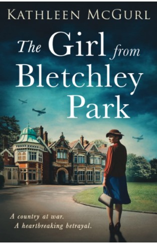 The Girl From Bletchley Park: Heartbreaking and gripping WW2 historical fiction for 2021
