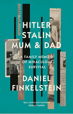 Hitler, Stalin, Mum and Dad: A Family Memoir of Miraculous Survival