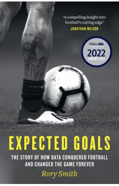 Expected Goals: The story of how data conquered football and changed the game forever
