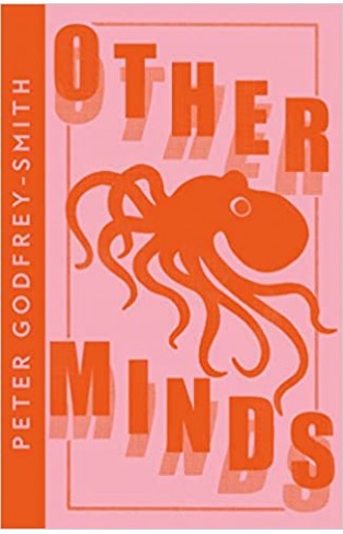 Other Minds - The Octopus and the Evolution of Intelligent Life