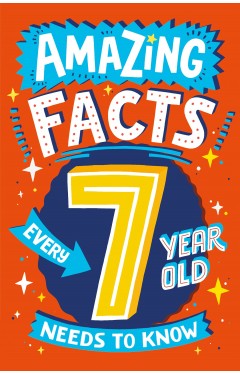 Amazing Facts Every 7 Year Old Needs to Know: A brilliant book of bitesize facts and trivia that will ... (Amazing Facts Every Kid Needs to Know)