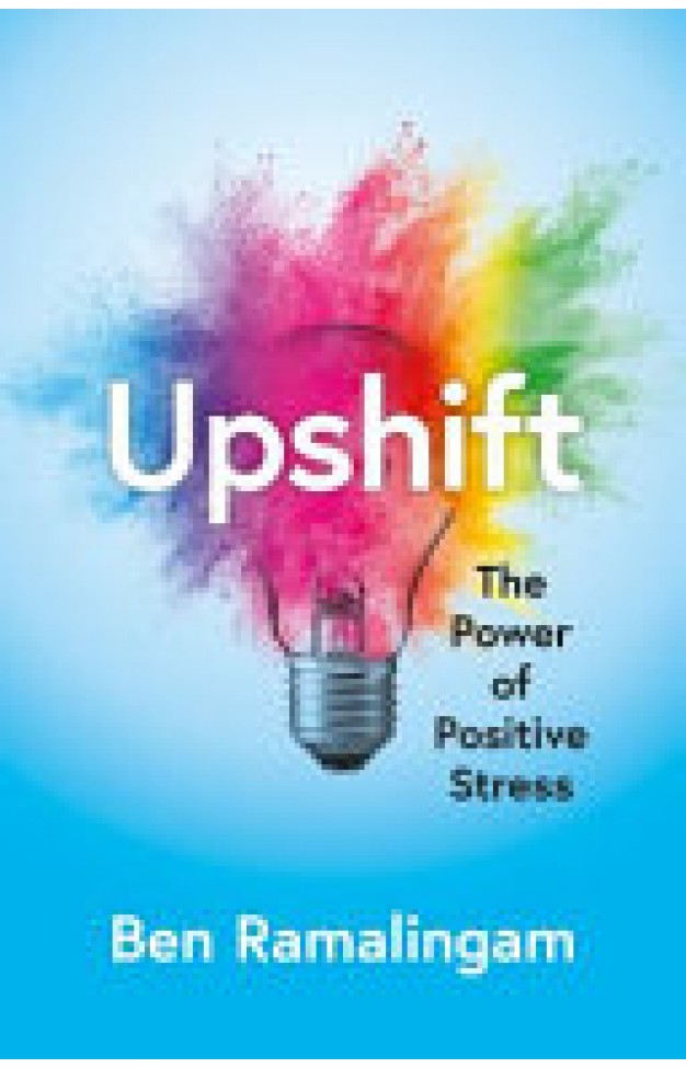 Upshift: Turning Pressure into Performance and Crisis into Creativity