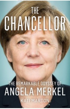 The Chancellor - The Remarkable Odyssey of Angela Merkel