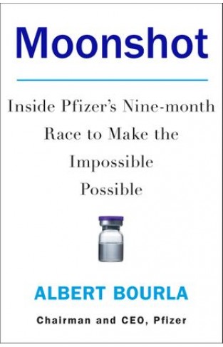 Moonshot - Inside Pfizer's Nine-Month Race to Make the Impossible Possible