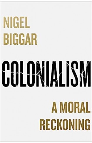 Colonialism: a Moral Reckoning