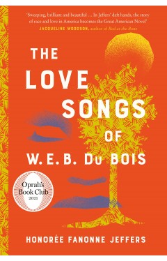 The Love Songs of W.E.B. Du Bois: A New York Times Bestselling Novel &amp; Oprah Book Club Pick