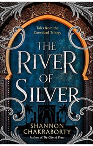 The River of Silver - Tales from the Daevabad Trilogy