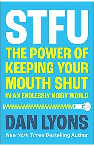 Stfu - The Power of Keeping Your Mouth Shut in a World That Won't Stop Talking