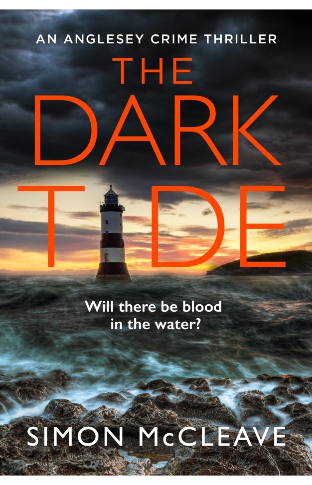 The Dark Tide: The most exciting new pulse-pounding crime thriller for 2022 from bestselling sensation Simon McCleave: Book 1 (The Anglesey Series)