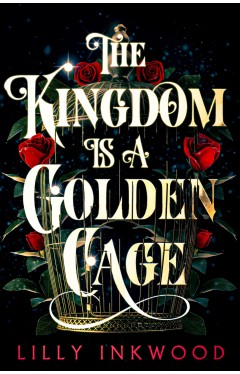 The Kingdom is a Golden Cage: Page turning fantasy fiction with an enemies to lovers, forced-proximity romance!: