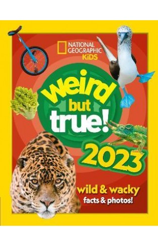 Weird But True! 2023 - Wild and Wacky Facts & Photos!