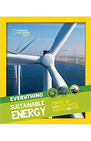 Everything: Sustainable Energy - Power Up with Eco Facts Photos and Fun!