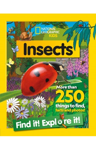 Insects Find it! Explore it!: More than 250 things to find, facts and photos! (National Geographic Kids)