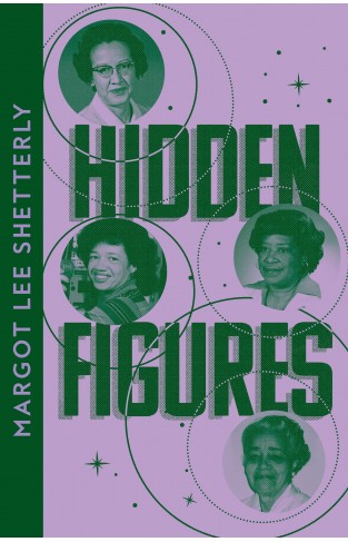Hidden Figures: The Untold Story of the African American Women Who Helped Win the Space Race (Collins Modern Classics)