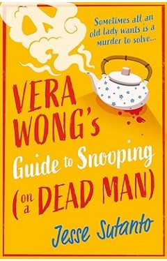 Vera Wongs Guide to Snooping on a Dead Man