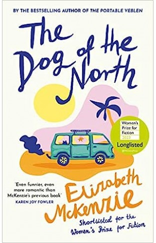 The Dog of the North - LONGLISTED FOR THE WOMEN’S PRIZE FOR FICTION 2023