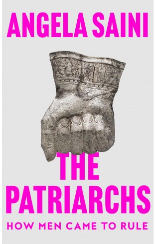The Patriarchs: How Men Came to Rule