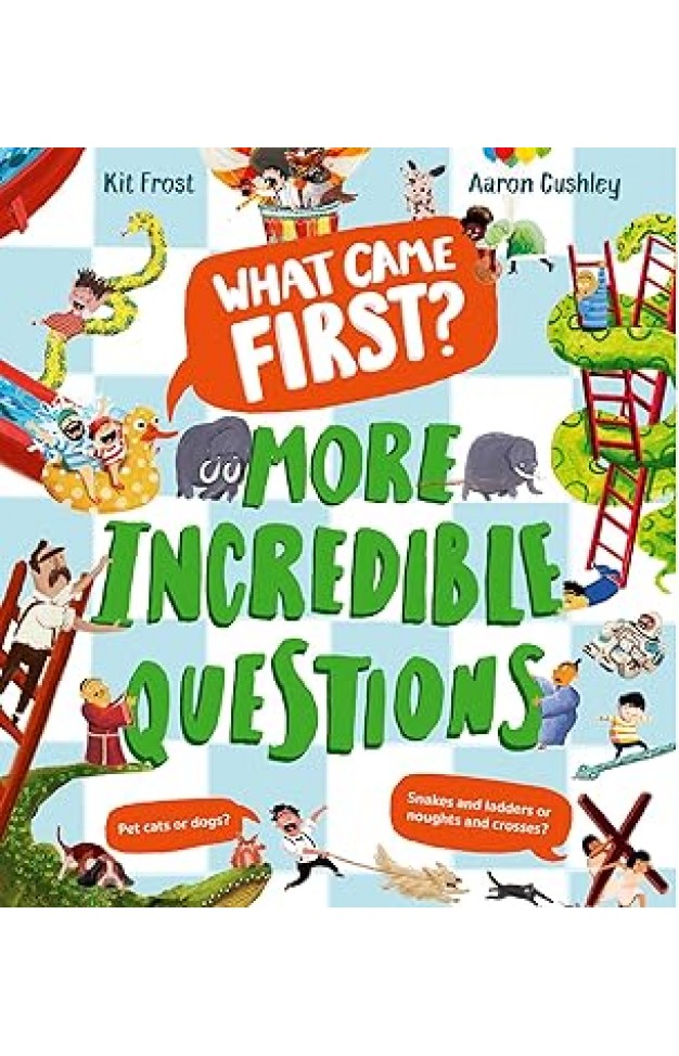 What Came First? – More Incredible Questions