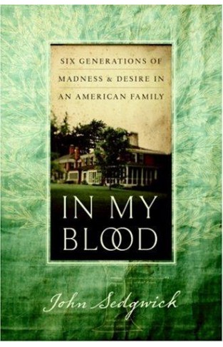 In My Blood - Six Generations of Madness and Desire in an American Family