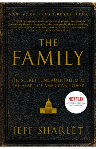 The Family: The Secret Fundamentalism at the Heart of American Power