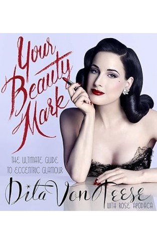 Your Beauty Mark - The Ultimate Guide to Eccentric Glamour