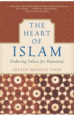 The Heart Of Islam Enduring Values For HumanityNs327