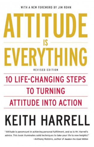 Attitude is Everything Rev Ed - 10 Life-Changing Steps to Turning Attitude into Action