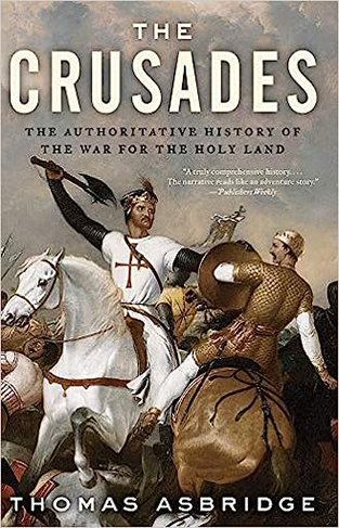 The Crusades: The Authoritative History of the War for the Holy Land