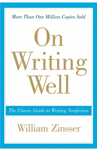 On Writing Well: The Classic Guide to Writing Nonfiction