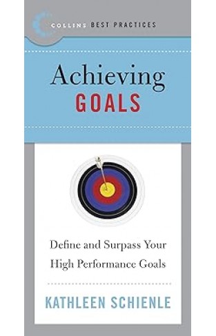 Best Practices: Achieving Goals - Define and Surpass Your High Performance Goals