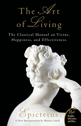 Art of Living: The Classical Manual on Virtue, Happiness, and Effectiveness (Plus)
