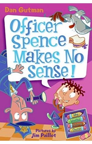 My Weird School Daze 5 Officer Spence Makes No Sense