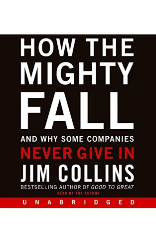 How The Mighty Fall  And Why Some Companies Never Give In  Audio Cd