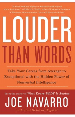 Louder Than Words: Take Your Career from Average to Exceptional with the Hidden Power of Nonverbal Intelligence