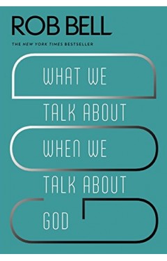 What We Talk about When We Talk about God