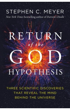 The Return of the God Hypothesis - Compelling Scientific Evidence for the Existence of God